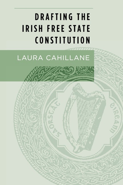 Book cover image for Drafting the Irish Free State Constitution ISBN: 9781526100573